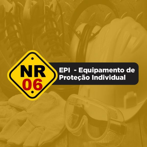 NR06 - EQUIPAMENTO DE PROTEÇÃO INDIVIDUAL (EPI)