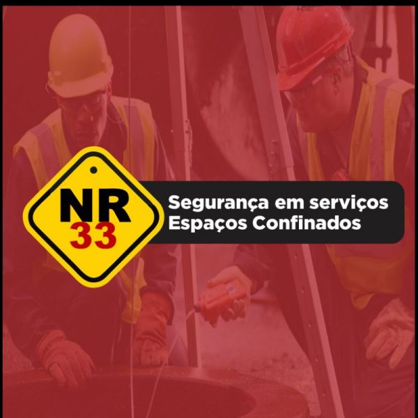 NR33 - SEGURANÇA E SAÚDE NOS TRABALHOS EM ESPAÇOS CONFINADOS