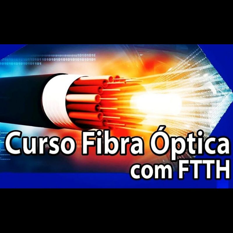 Curso iniciante de Fibra Optica com foco em FTTH