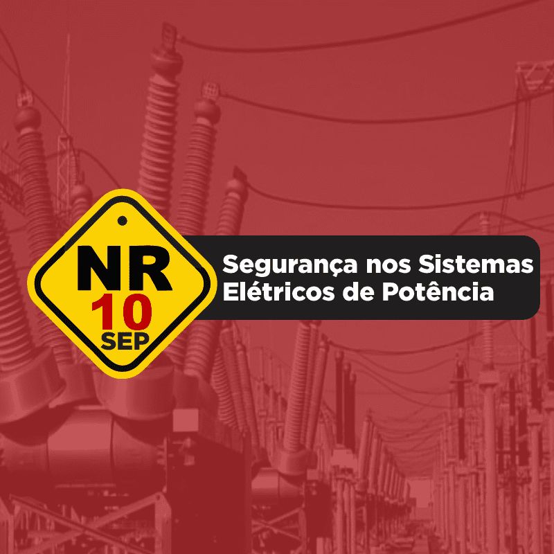 NR10 - SEGURANÇA EM ELETRICIDADE - SEGURANÇA NO SISTEMA ELÉTRICO DE POTÊNCIA (SEP)