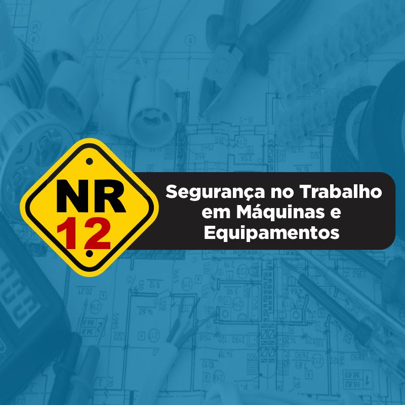 NR12 - Segurança no Trabalho em Máquinas e Equipamentos