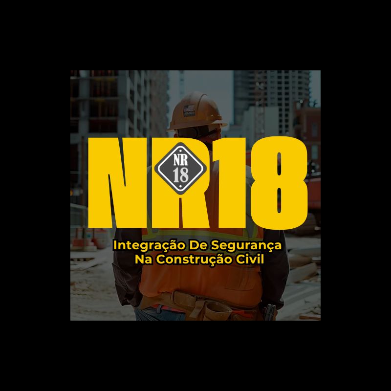 NR18 – Integração De Segurança Na Construção Civil - 2025