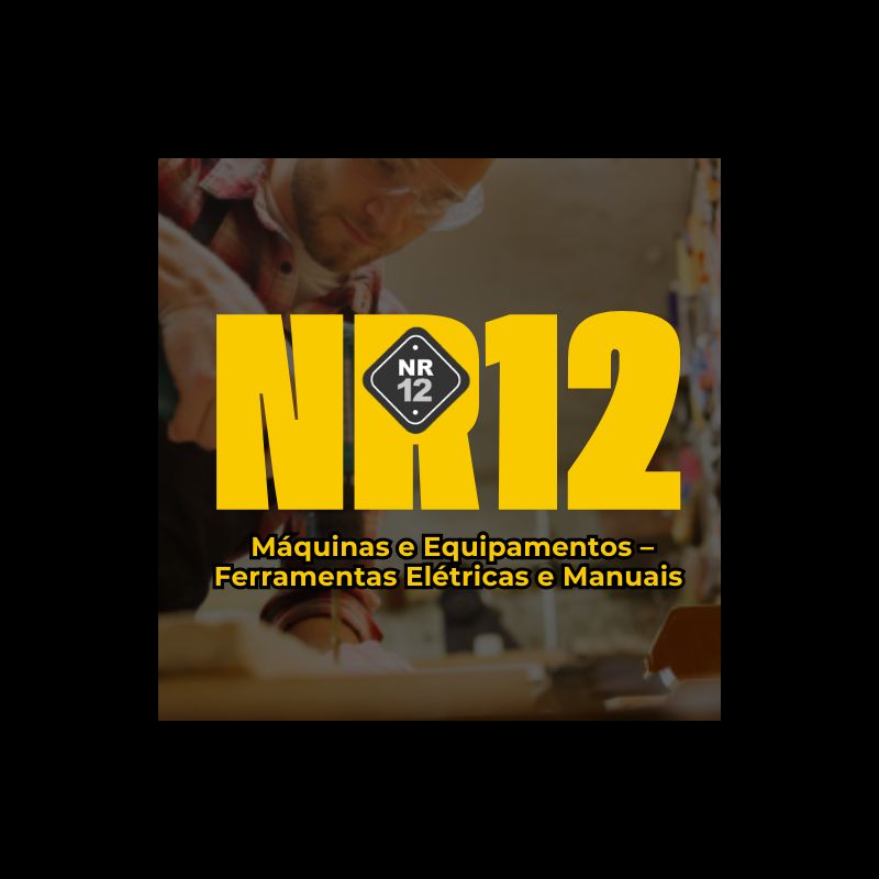 NR12 - Máquinas e Equipamentos – Ferramentas Elétricas e Manuais - 2025